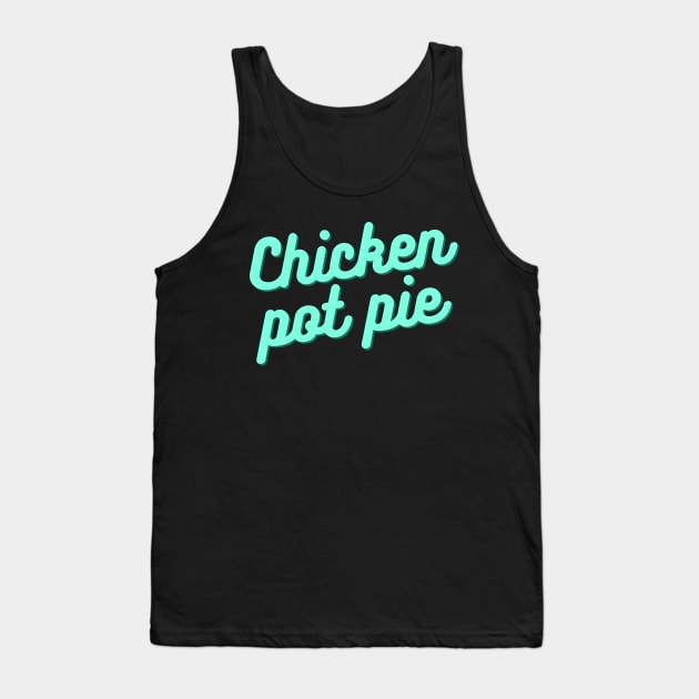 Kitchen Chef Cooking Joke Chicken Pot Pie Meal Men & Women T-Shirt Tank Top by Easy Life